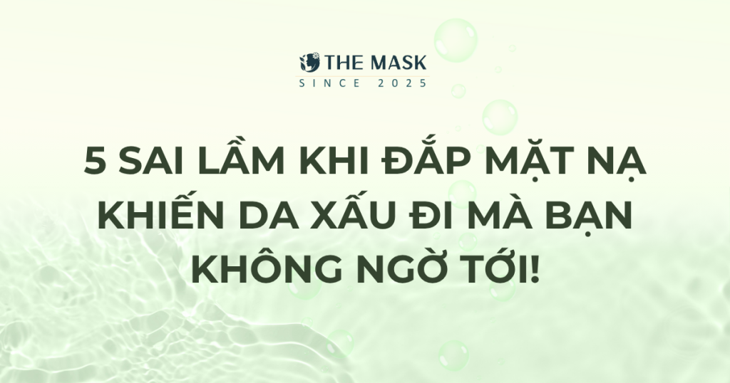 Hình ảnh minh họa 5 sai lầm phổ biến khi đắp mặt nạ gây hại cho da